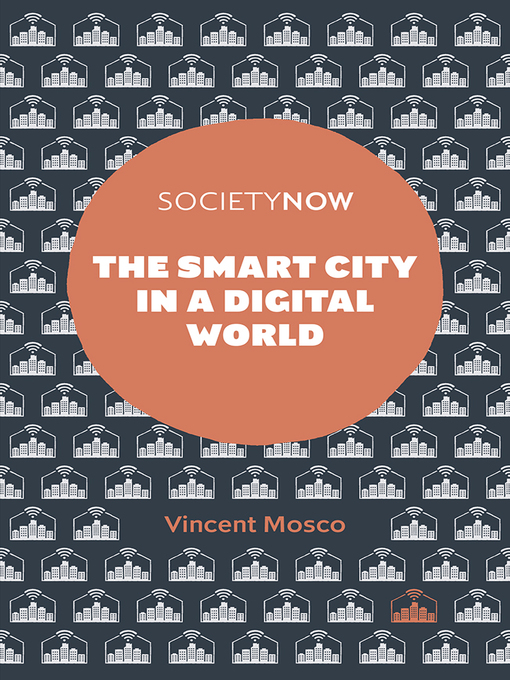 Title details for The Smart City in a Digital World by Vincent Mosco - Available